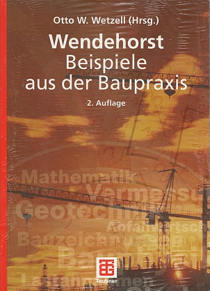 Wendehorst Beispiele aus der Bau-Praxis. - Wetzell, Otto W. [Hrsg.] und Herwig Baumgartner