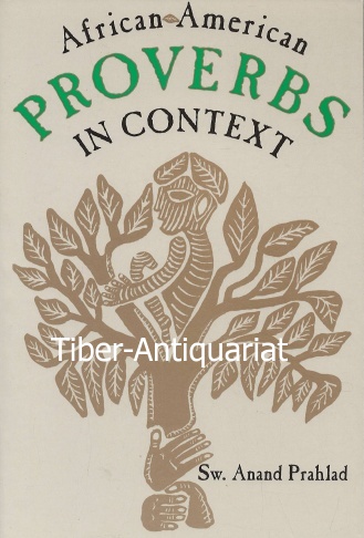 African-American Proverbs in Context. Publications of the American Folklore Society. New Series. - Prahlad, Sw. Anand