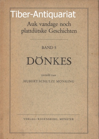 Dönkes. vertellt van Hubert Schulze Mönking. Aus der Reihe: Auk vandage noch plattdütske Geschichten, Band 5. - Schulze Mönking, Hubert (Verfasser)