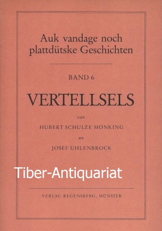 Vertellsels. Aus der Reihe: Auk vandage noch plattdütske Geschichten, Band 6. - Schulze Mönking, Hubert und Uhlenbrock, Josef