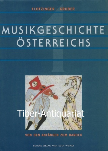 Musikgeschichte Österreichs, Band 1: Von den Anfängen zum Barock. - Flotzinger, Rudolf (Hrsg.) und Gruber, Gernot (Hrsg.)