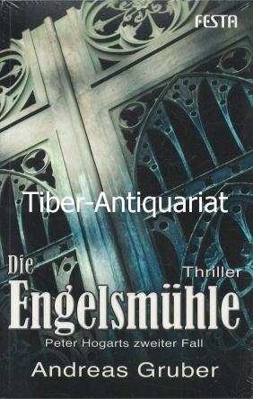 Die Engelsmühle. Thriller. Festa 1614. Allgemeine Reihe, Band 14. - Gruber, Andreas