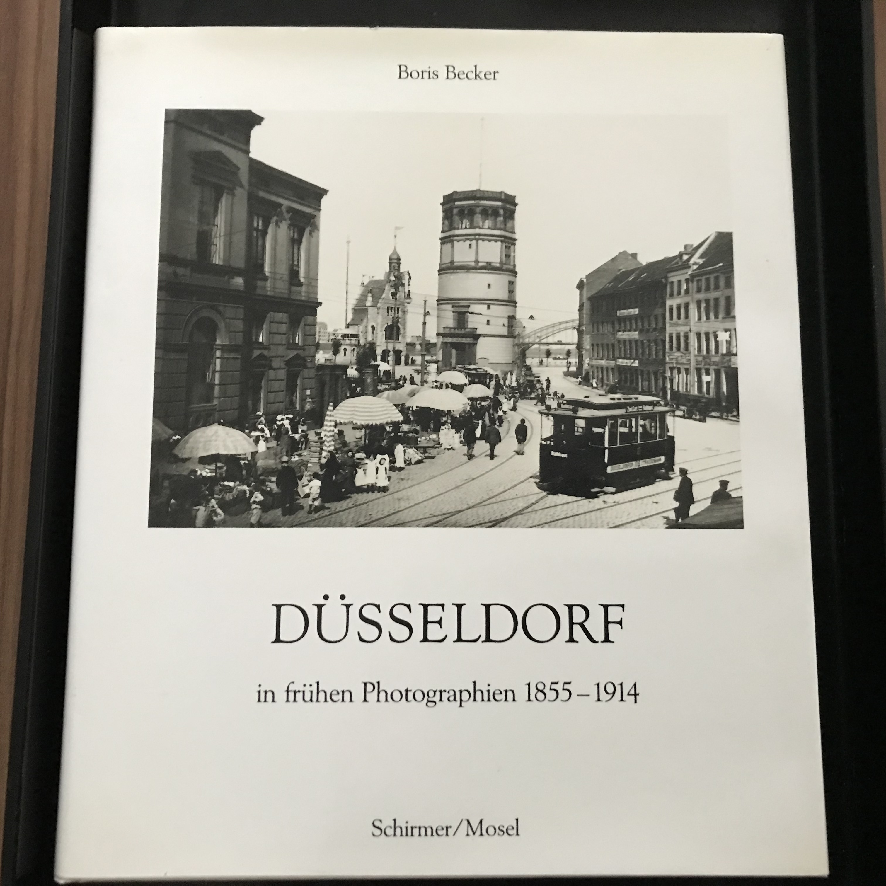 Düsseldorf in frühen Photographien 1855 - 1914 - Becker, Boris