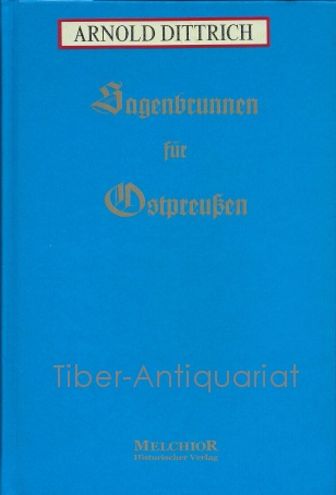 Sagenbrunnen für Ostpreußen. gefunden und gefaßt von Schulrat Meerkatz. - Meerkatz, Albert (Hrsg.)