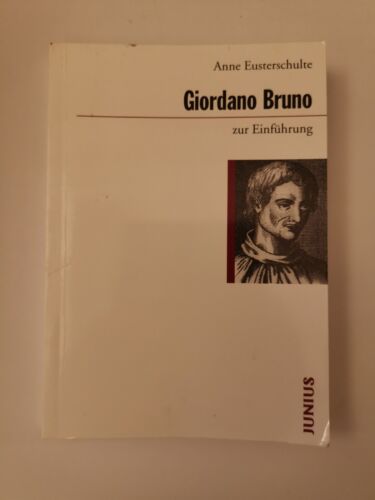 Große Denker - Giordano Bruno: 1548-1600. Eine Einführung - Anne Eusterschulte