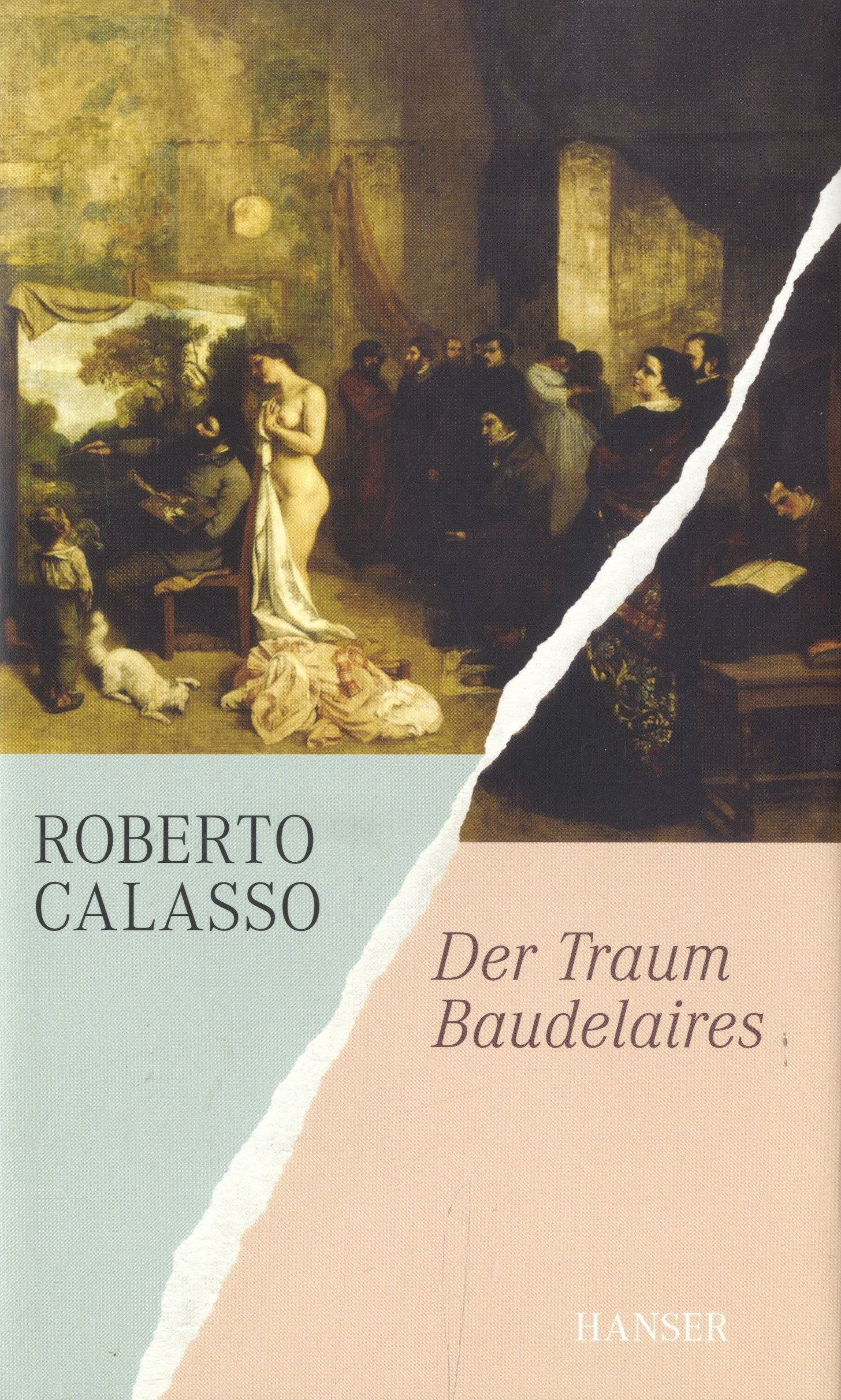 Der Traum Baudelaires Roberto Calasso. Aus dem Ital. von Reimar Klein - Calasso, Roberto und Reimar Klein