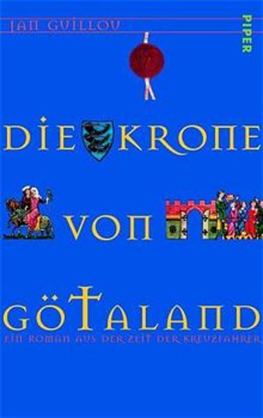 Die Krone von Götaland: Ein Roman aus der Zeit der Kreuzfahrer Ein Roman aus der Zeit der Kreuzfahrer - Guillou, Jan und Holger Wolandt