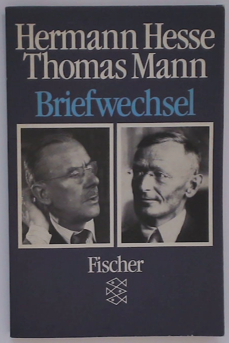 Briefwechsel Hermann Hesse ; Thomas Mann. [Hrsg. von Anni Carlsson. Erw. von Volker Michels. Aus dem Amerikan. übers. von Ursula Michels-Wenz] - Hesse, Hermann und Thomas Mann