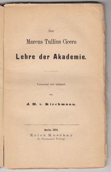 CICERO, Marcus Tullius. Lehre der Akademie. bers. u. erlut. v. J. H. v. Kirchmann.