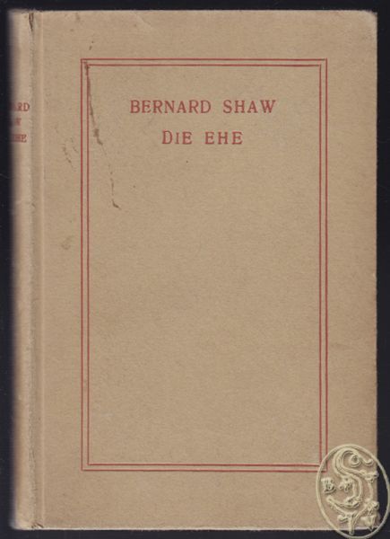 SHAW, Bernard. Die Ehe. Eine Diskussion. Deutrsch v. Siegfried Trebitsch.