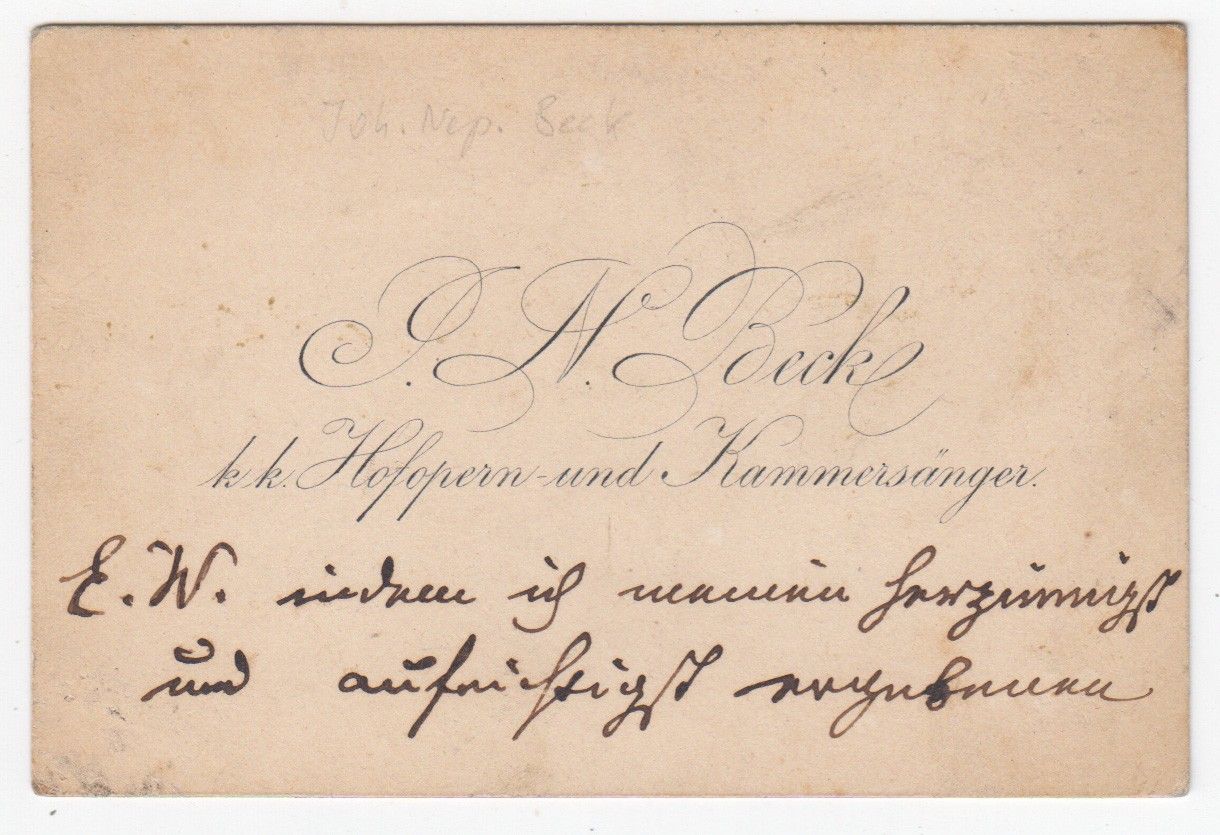 Johann Nepomuk Beck, k. k. Hofopern- und Kammersänger. Mit eh Zeilen auf der Namensseite u. auf der Rückseite: