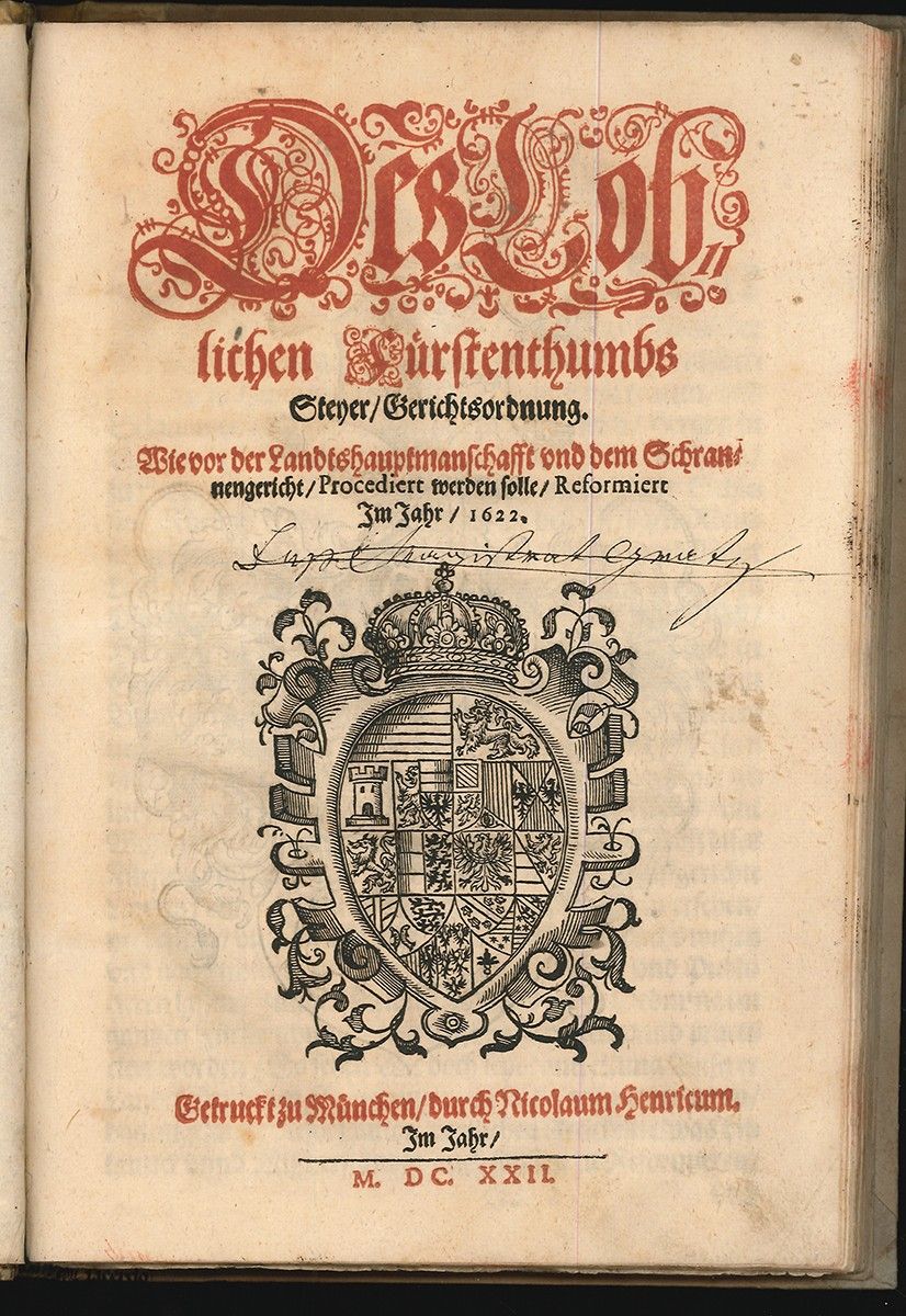  Des loblichen Frstenthumbs Steyer /Gerichtsordnung. Wie vor der Landtshauptmannschafft und dem Schrannengericht / Procediert werden soll / Reformiert Im Jahr 1622.