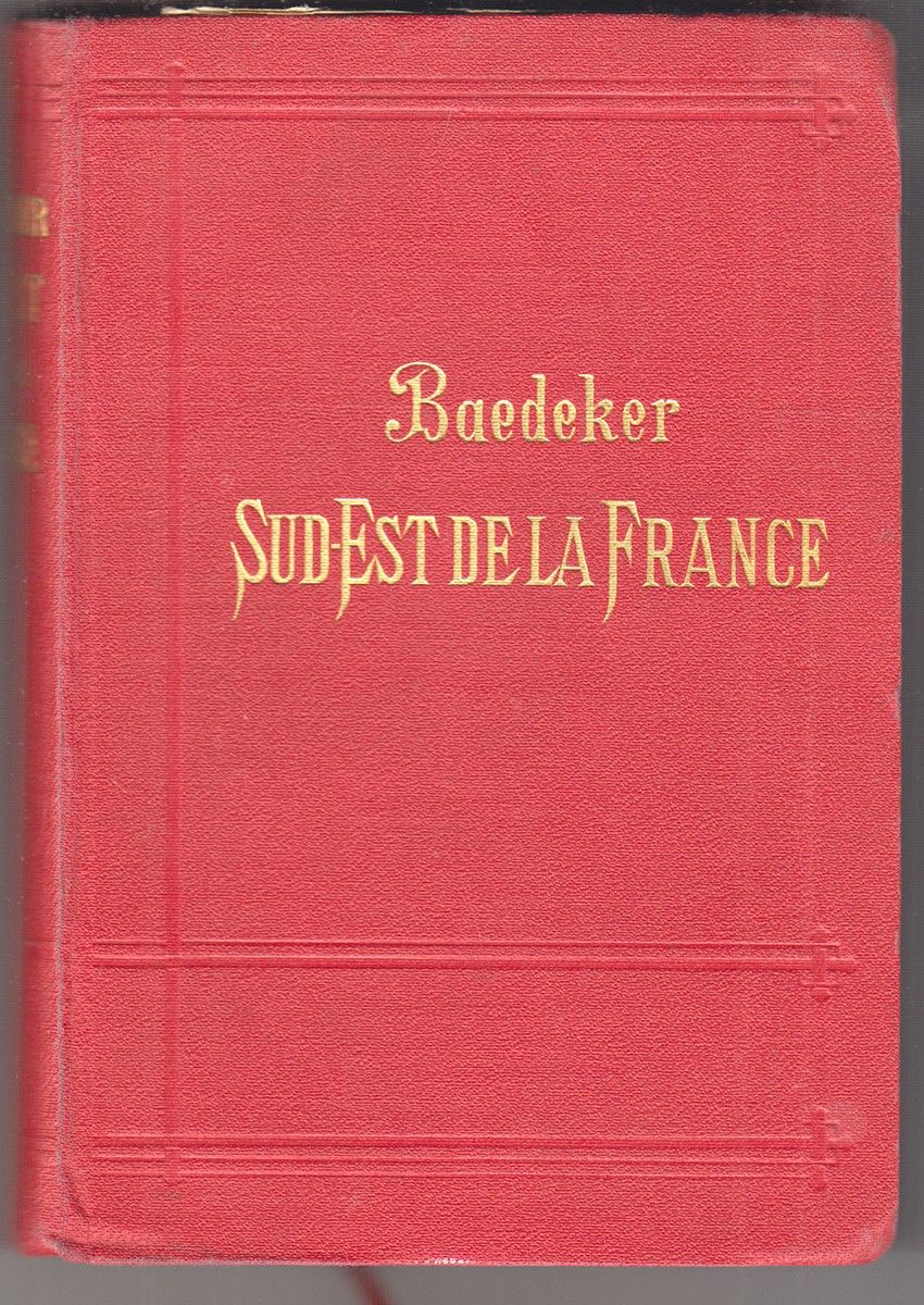 BAEDEKER, Karl. Le Sud-Est de la France du Jura a la Mditerrane y compris la Corse. Manuel du Voyageur.