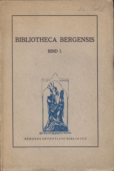  Bibliotheca Bergensis. Utgitt av Bergens Offentlige Bibliothek. Bind I. Bergenstrykk for 1900.