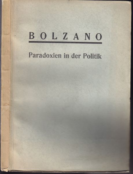 BOLZANO, Bernard. Paradoxien in der Politik. Aus Bolzanos Nachla herausgegeben, eingeleitet und mit Anmerkungen versehen von Wilhelm Sthler.