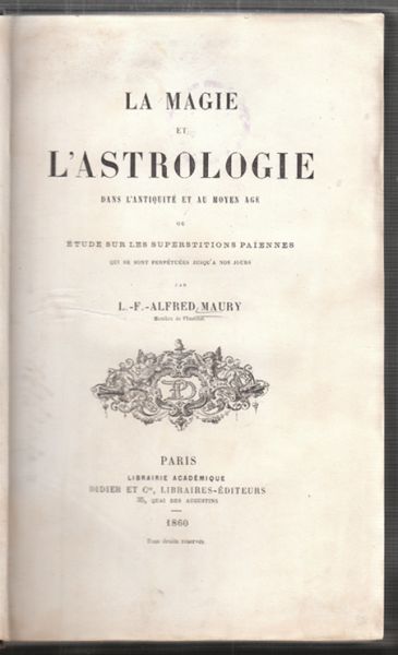 MAURY, L. F. Alfred La Magie et l`Astrologie dans l` Antiquit et au moyen age ou tude sur les superstitiones paiennes.