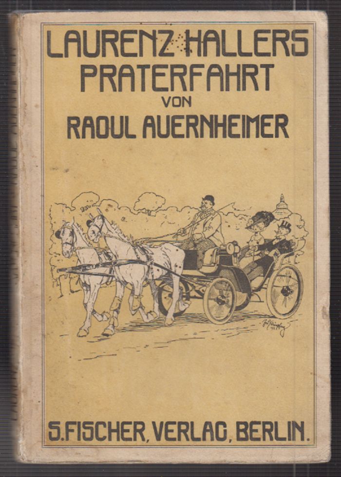 AUERNHEIMER, Raoul. Laurenz Hallers Praterfahrt. Erzhlung aus dem vergangenen Wien.