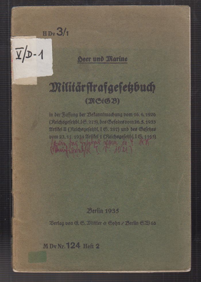  Heer und Marine. Militrstrafgesetzbuch (MStGB) in der Fassung der Bekanntmachung vom 16. 6. 1926. H Dv 3/1.