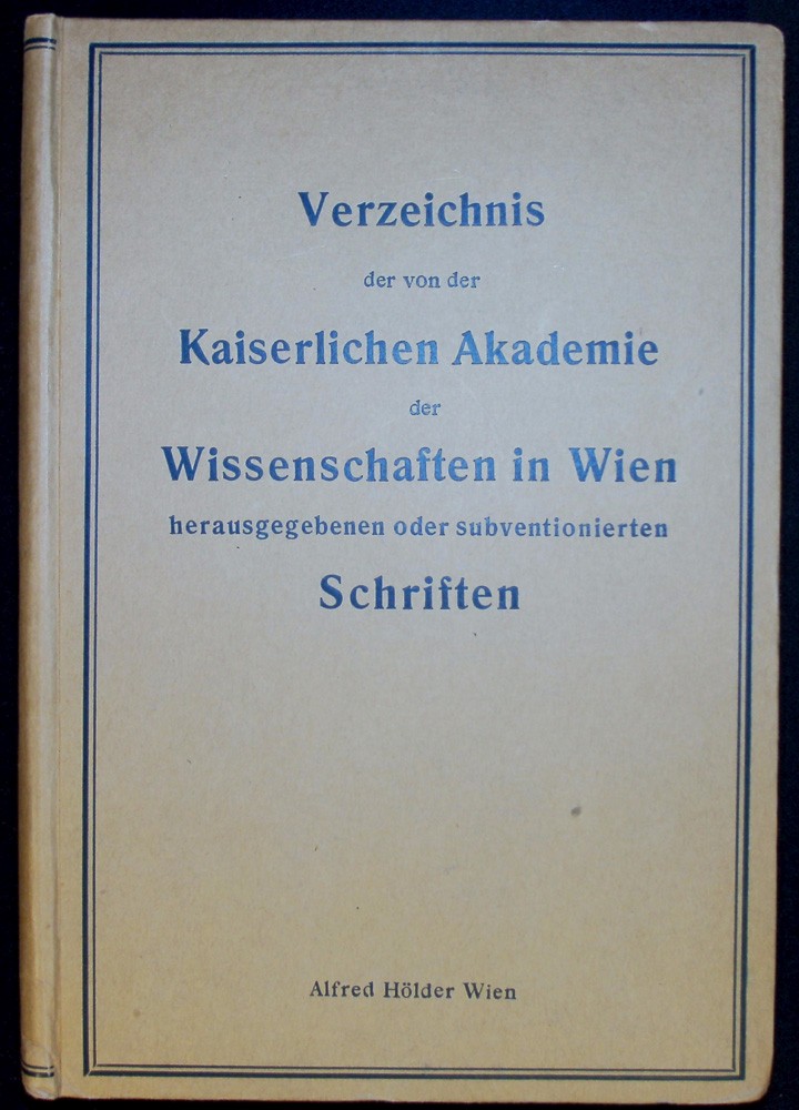  Verzeichnis der von der kaiserlichen Akademie der Wissenschaften in Wien herausgegebenen ode subventionierten  Schriften.