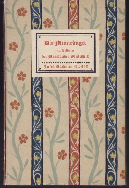  Die Minnesinger in Bildern der Manessischen Handschrift. Mit einem Geleitwort von Hans Naumann.