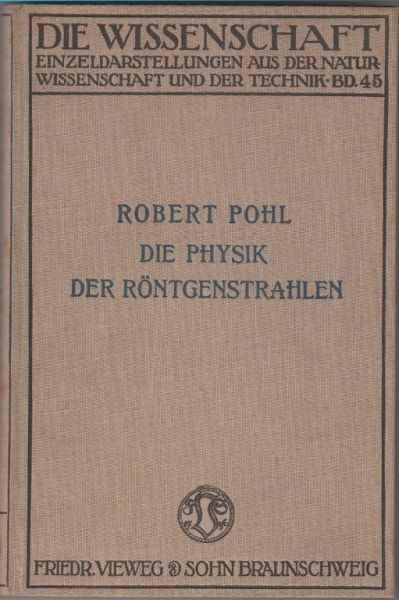 POHL, Robert. Die Physik der Rntgenstrahlen.