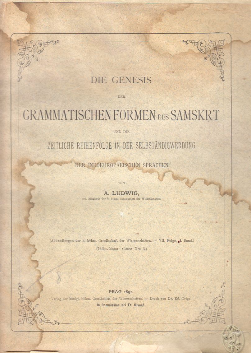 LUDWIG, A. Die Genesis der grammatischen Formen des Samskrt und die zeitliche Reihenfolge in der Selbstndigwerdung der indopaeischen Sprachen.