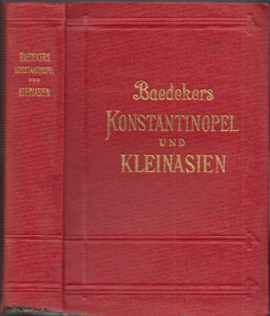BAEDEKER, Karl. Konstantinopel. Balkanstaaten, Kleinasien, Archipel, Cypern.