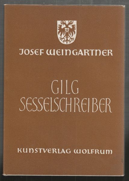 SESSELSCHREIBER - WEINGARTNER, Josef. Gilg Sesselschreiber.