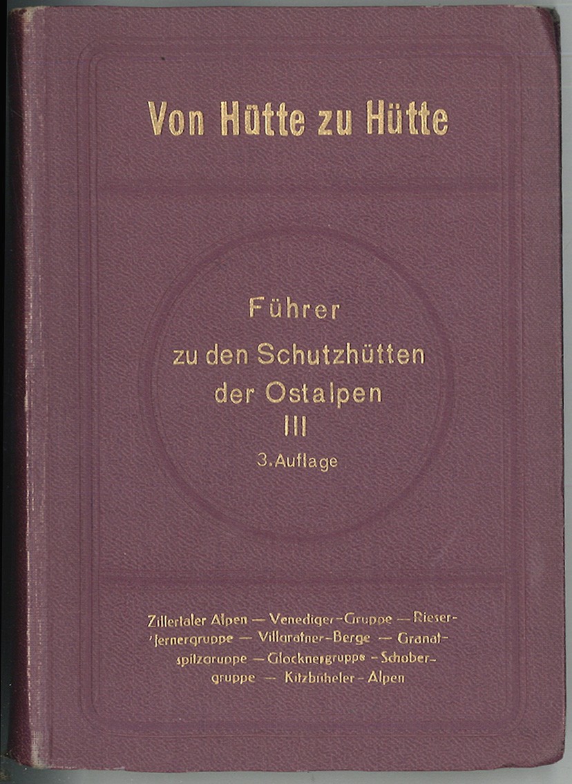 MORIGGL, Josef (Hrsg.). Von Htte zu Htte. Fhrer zu den Schutzhtten der Ostalpen.