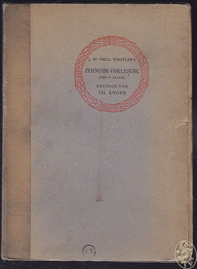  James Mc Neill Whistler`s Zehnuhr-Vorlesung (Ten o` Clock). Deutsch von Theodor Knorr.