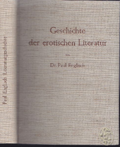 ENGLISCH, Paul. Geschichte der erotischen Literatur. Stgt., Julius Pttmann 1927. Fotomechanischer Nachdruck des Textteils.