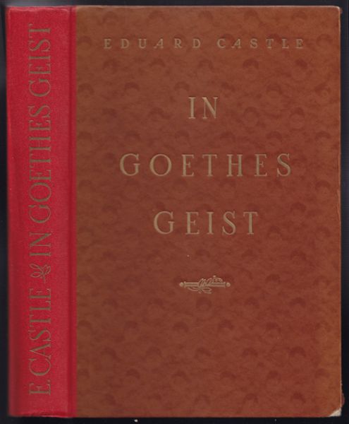 CASTLE, Eduard. In Goethes Geist. Vortrge und Aufstze.