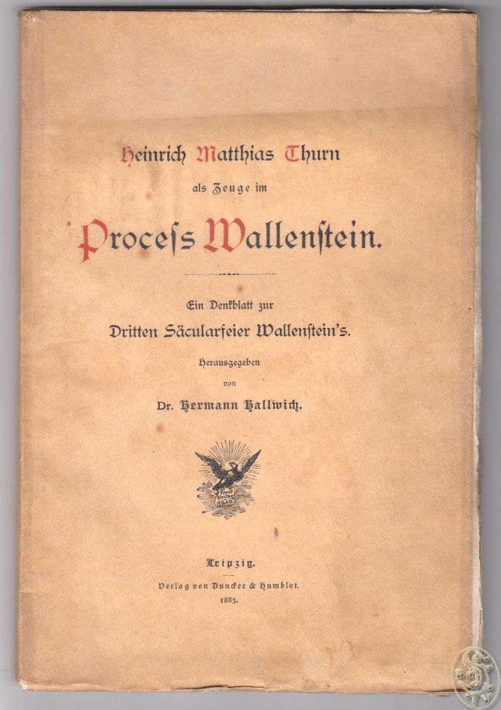 WALLENSTEIN - HALLWICH, Hermann (Hrsg.) Heinrich Matthias Thurn als Zeuge im Proze Wallenstein. Ein Denkblatt zur Dritten Scularfeier Wallenstein`s.