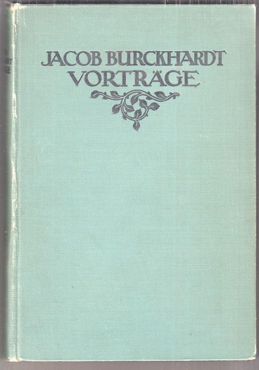 BURCKHARDT, Jacob. Vortrge 1844-1887. Im Auftrage der historischen und antiquarischen Gesellschaft zu Basel hrsg. v. Emil DRR.