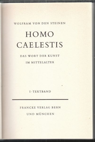 VON DEN STEINEN, Wolfram. Homo Caelestis. Das Wort der Kunst im Mittelalter.