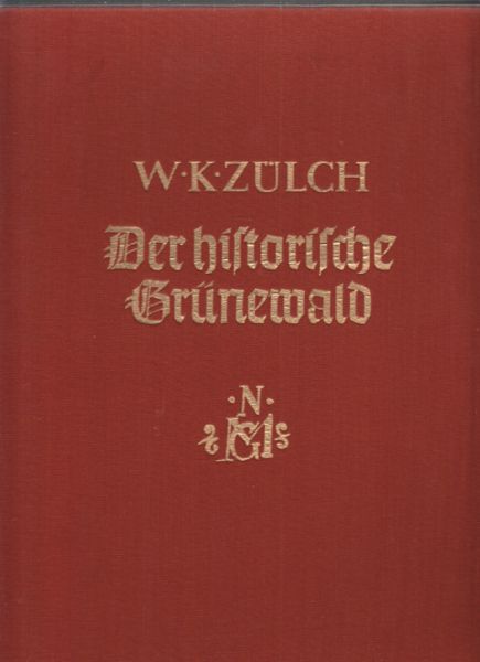 GRNEWALD - ZLCH, W. K. Der historische Grnewald. Mathis Gothardt-Neithardt.