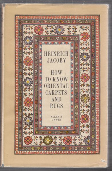 JACOBY, Heinrich. How to know oriental carpets and rugs.