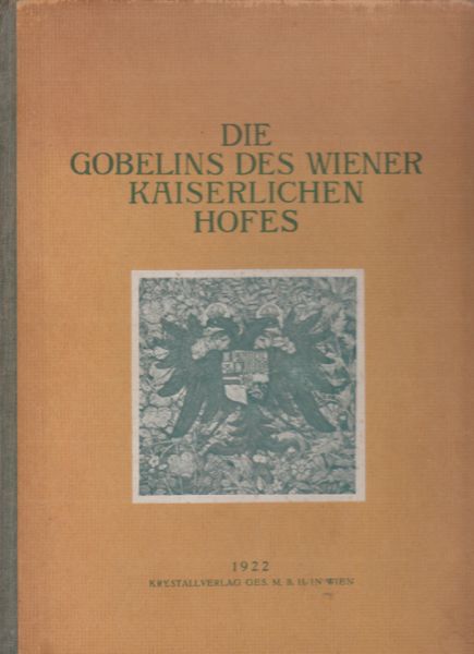 SCHMITZ, Hermann. Die Gobelins des Wiener kaiserlichen Hofes.