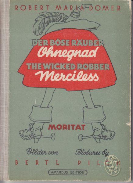 Der böse Räuber Ohnegnad. The wicked Robber Merciless. Moritat. English version by Hermen von Kleeborn. Bilder von Bertl Pilch.