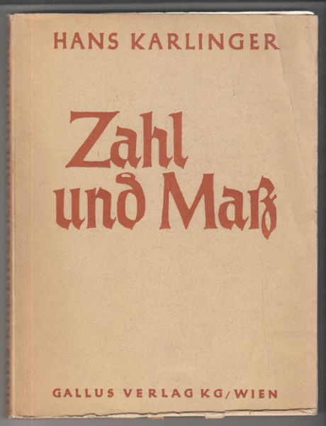 KARLINGER, Hans. Zahl und Masz. Zehn Aufstze vom Ausdruck und Inhalt der gotischen Welt.