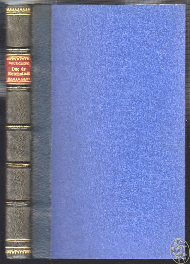 BOURGOING, Jean de. Papiers Intimes et Journal du Duc de Reichstadt.