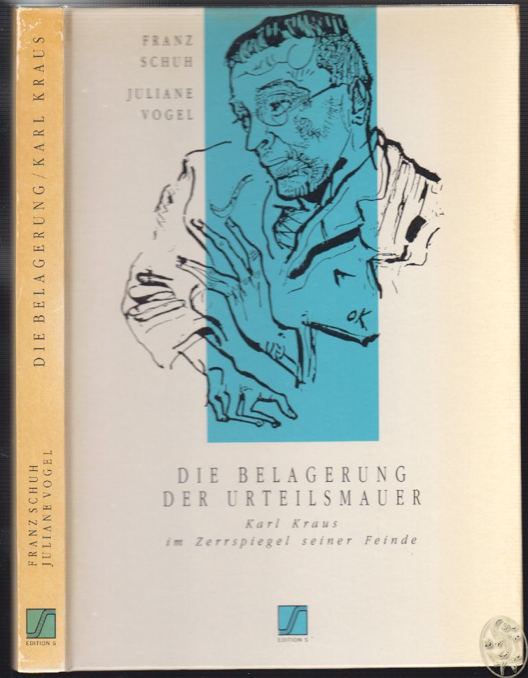 KRAUS - SCHUH, Franz. - VOGEL, Juliane (Hrsg.) Die Belagerung der Urteilsmauer. Karl Kraus im Zerrspiegel seiner Feinde.