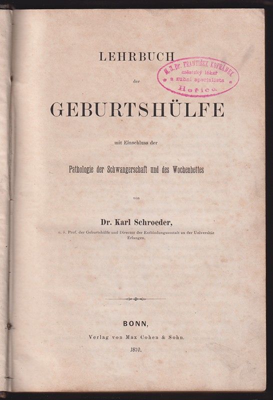 SCHROEDER, Karl. Lehrbuch der Geburtshlfe mit Einschluss der Pathologie der Schwangerschaft und des Wochenbettes.