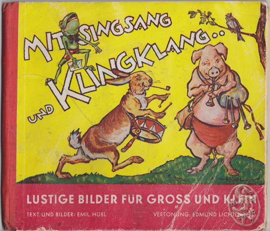 HBL, Emil. Mit Singsang und Klingklang. Lustige Bilder fr Gross und Klein. Vertont von Edmund Lichtenberg.