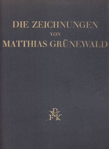GRNEWALD - FRIEDLAENDER, Max (Hrsg.). Die Zeichnungen von Matthias Grnewald.