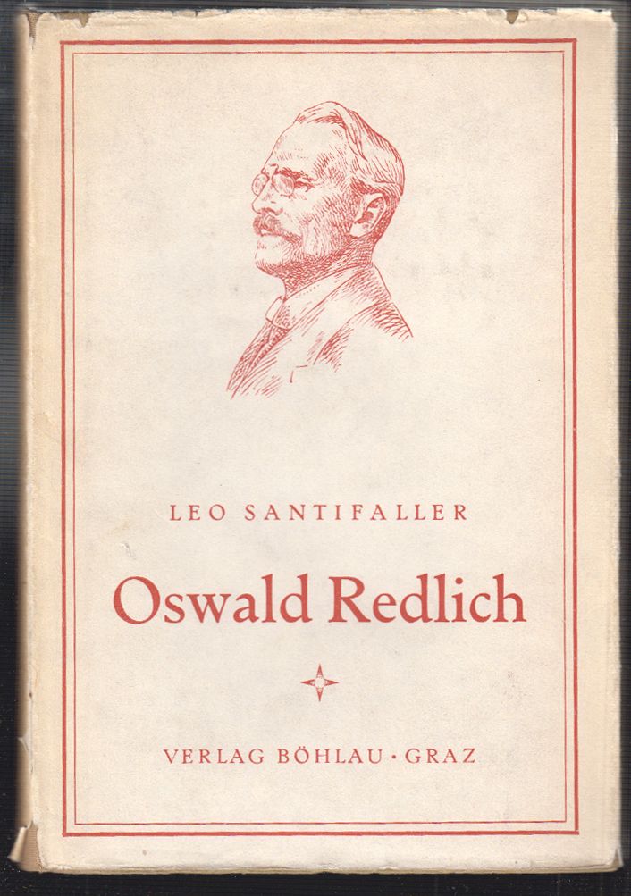 REDLICH - SANTIFALLER, Leo. Oswald Redlich. Ein Nachruf, zugleich ein Beitrag zur Geschichte der Geschichtswissenschaft.