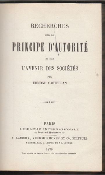 CASTELLAN, Edmond. Recherches sur le Principe d`Autorit et sur l`Avenir des Socits.