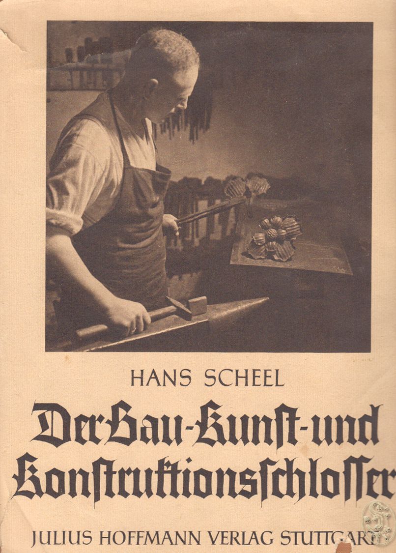 SCHEEL, Hans. Der Bau-, Kunst- und Konstruktionsschlosser.