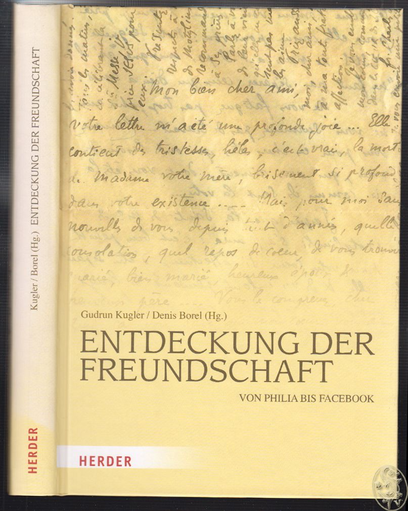 KUGLER, Gudrun. - BOREL, Denis (Hrsg.). Entdeckung der Freundschaft. Von Philia bis Facebook.