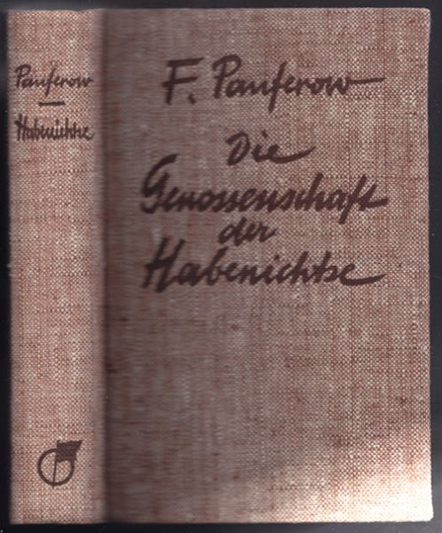 PANFEROW, F Die Genossenschaft der Habenichtse. Roman. Aus dem Russischen von Edith Hajos.